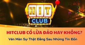 Hitclub có lừa đảo hay không